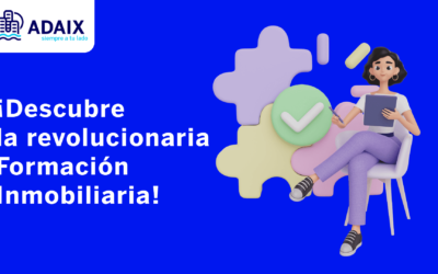 ¡Descubre la revolucionaria Formación Adaix y únete a la nueva generación de agentes inmobiliarios exitosos!