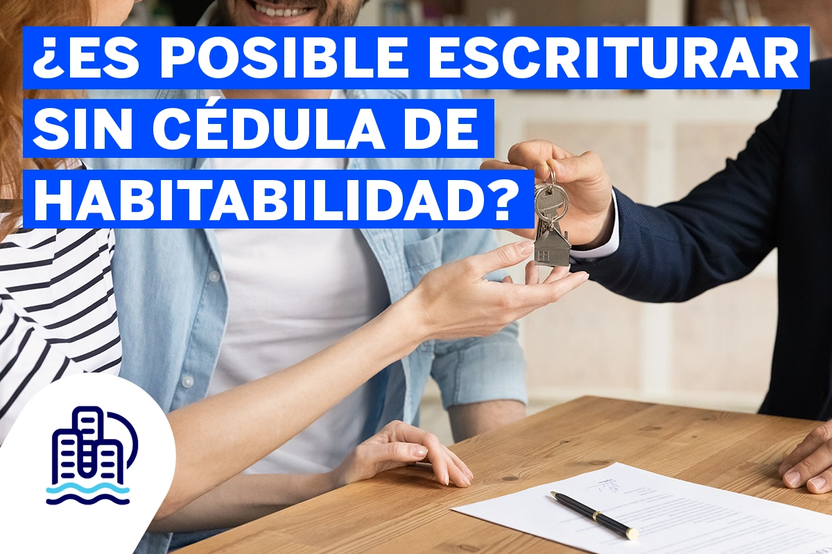 Escriturar sin cedula de habitabilidad