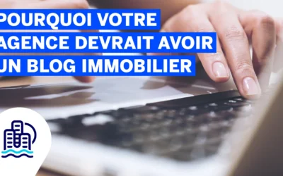 Accueil 2026 8 Pourquoi votre agence devrait avoir un blog immobilier