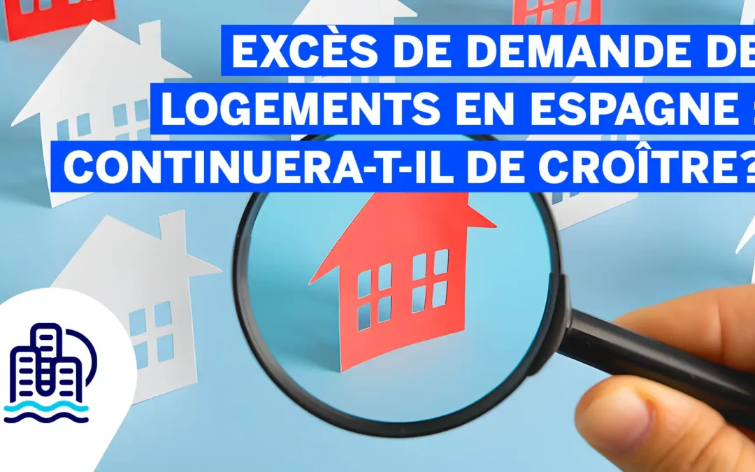 Excès de demande de logements en Espagne: continuera-t-il de croître?